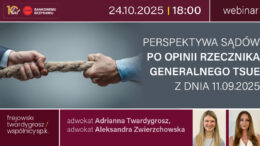 Webinar: Perspektywa sądów po opinii TSUE (11.09.2025)